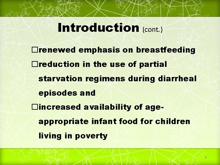 Introduction (cont. ) �renewed emphasis on breastfeeding �reduction in the use of partial starvation