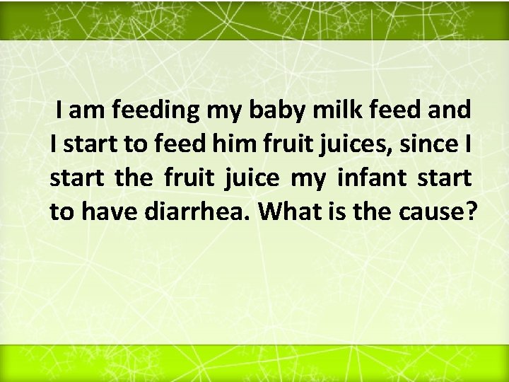 I am feeding my baby milk feed and I start to feed him fruit