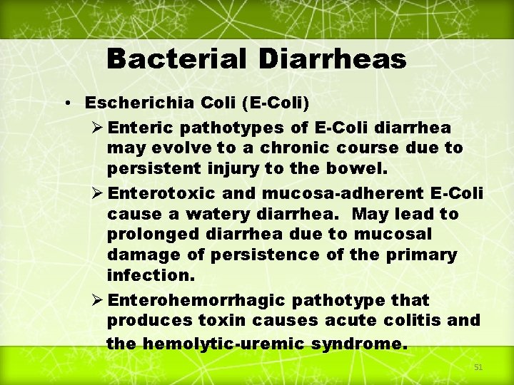Bacterial Diarrheas • Escherichia Coli (E-Coli) Ø Enteric pathotypes of E-Coli diarrhea may evolve