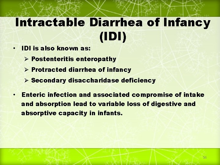 Intractable Diarrhea of Infancy (IDI) • IDI is also known as: Ø Postenteritis enteropathy