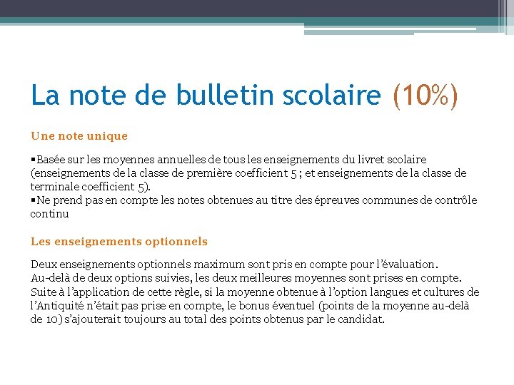 La note de bulletin scolaire (10%) Une note unique §Basée sur les moyennes annuelles