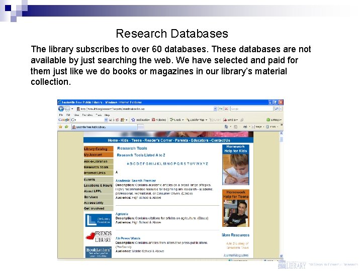 Research Databases The library subscribes to over 60 databases. These databases are not available