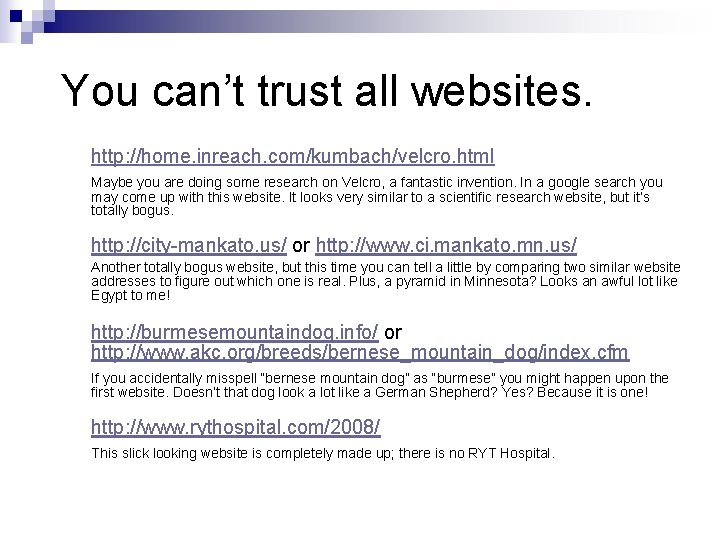 You can’t trust all websites. http: //home. inreach. com/kumbach/velcro. html Maybe you are doing
