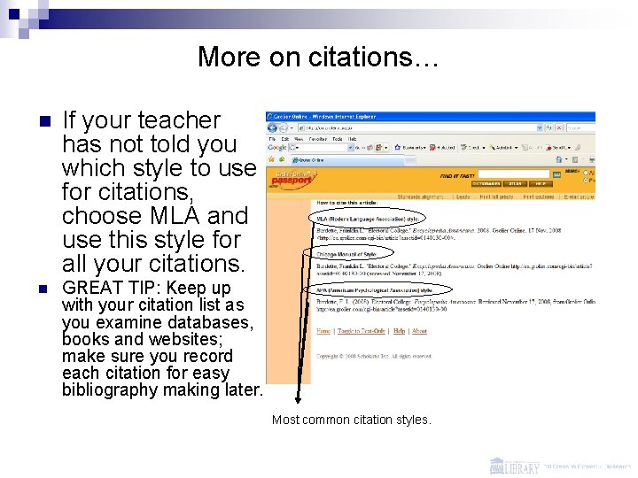 More on citations… n If your teacher has not told you which style to