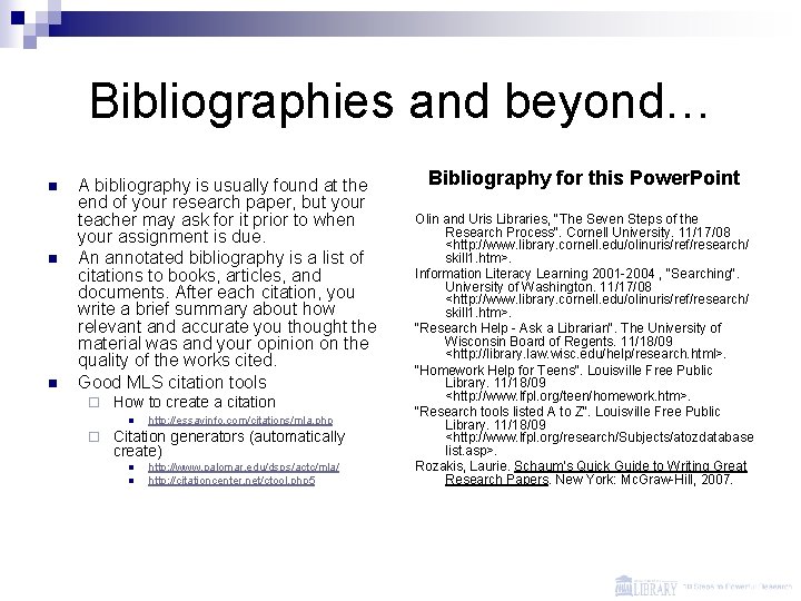 Bibliographies and beyond… n n n A bibliography is usually found at the end