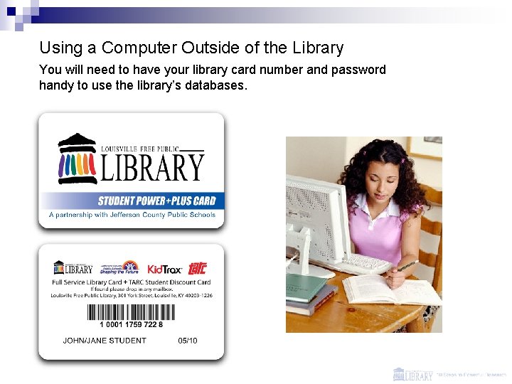 Using a Computer Outside of the Library You will need to have your library