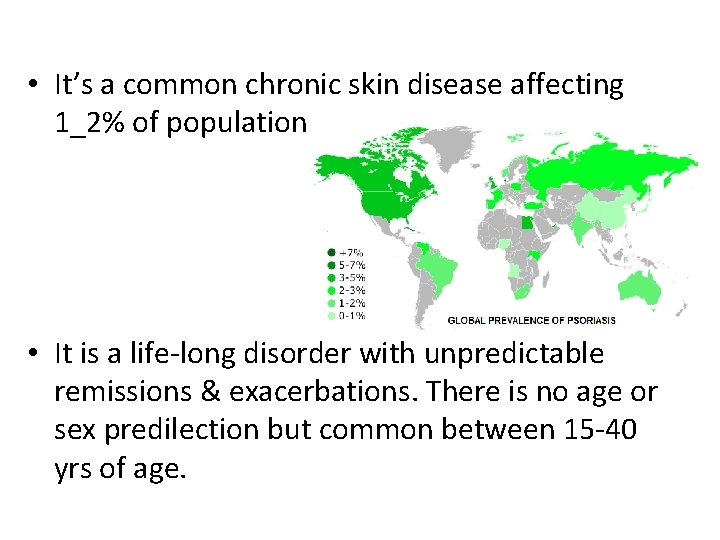  • It’s a common chronic skin disease affecting 1_2% of population • It