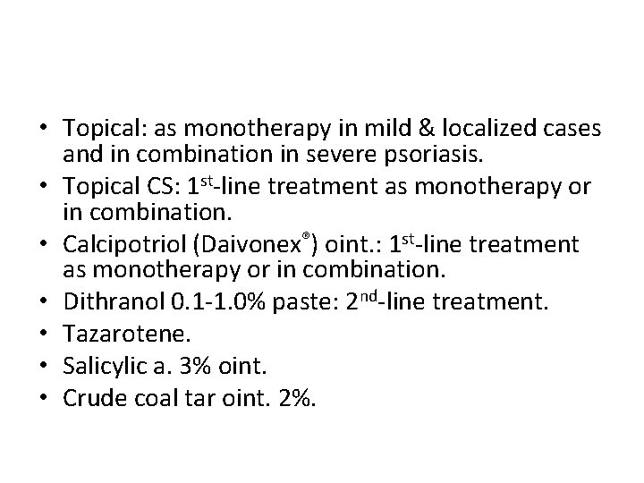  • Topical: as monotherapy in mild & localized cases and in combination in