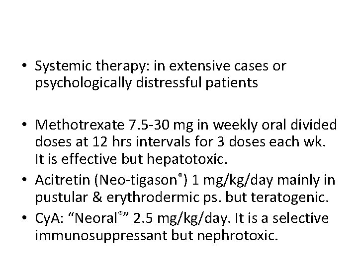  • Systemic therapy: in extensive cases or psychologically distressful patients • Methotrexate 7.