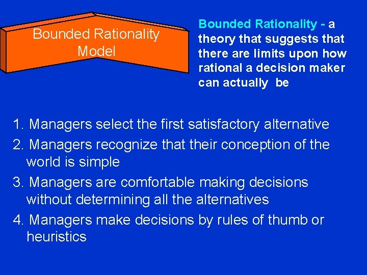 Bounded Rationality Model Bounded Rationality - a theory that suggests that there are limits