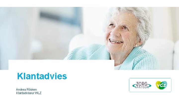 Klantadvies Andrea Rösken Klantadviseur WLZ Klantadvies Andrea Rösken Klantadviseur WLZ