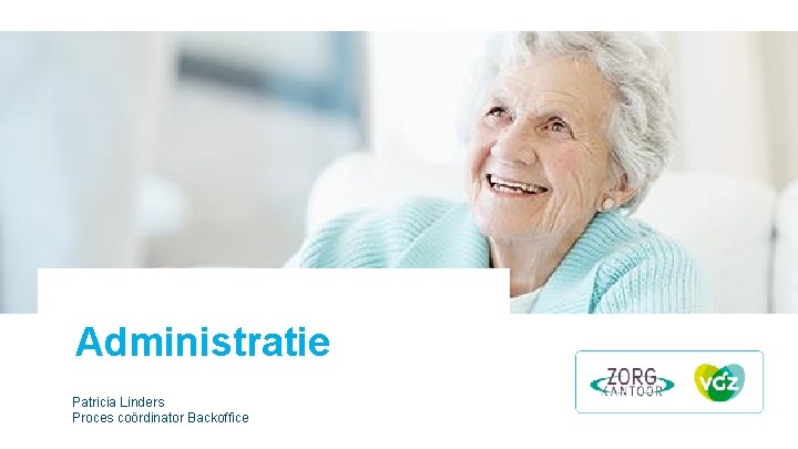 Administratie Patricia Linders Proces coördinator Backoffice Administratie Patricia Linders Proces coördinator Backoffice