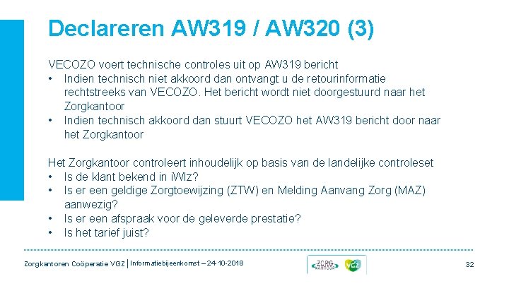 Declareren AW 319 / AW 320 (3) VECOZO voert technische controles uit op AW Declareren AW 319 / AW 320 (3) VECOZO voert technische controles uit op AW