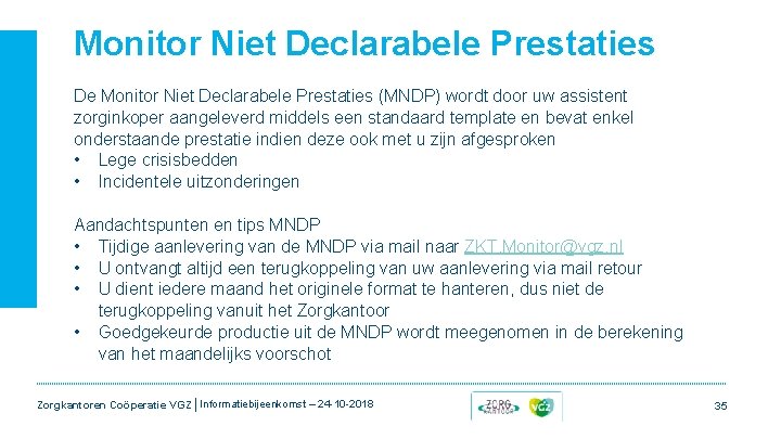 Monitor Niet Declarabele Prestaties De Monitor Niet Declarabele Prestaties (MNDP) wordt door uw assistent Monitor Niet Declarabele Prestaties De Monitor Niet Declarabele Prestaties (MNDP) wordt door uw assistent