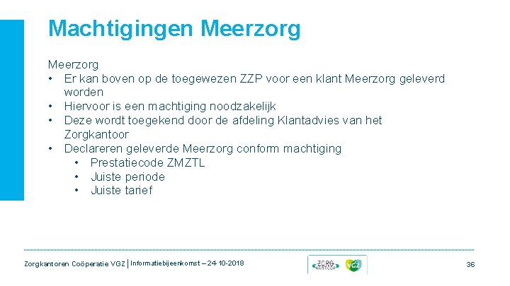 Machtigingen Meerzorg • Er kan boven op de toegewezen ZZP voor een klant Meerzorg Machtigingen Meerzorg • Er kan boven op de toegewezen ZZP voor een klant Meerzorg