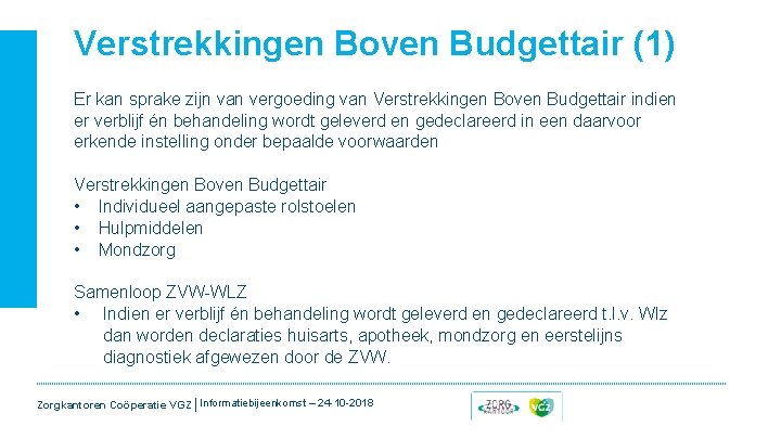Verstrekkingen Boven Budgettair (1) Er kan sprake zijn van vergoeding van Verstrekkingen Boven Budgettair Verstrekkingen Boven Budgettair (1) Er kan sprake zijn van vergoeding van Verstrekkingen Boven Budgettair