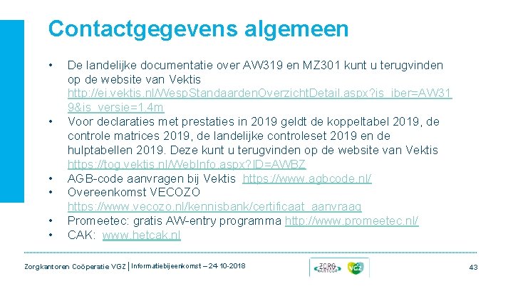 Contactgegevens algemeen • • • De landelijke documentatie over AW 319 en MZ 301 Contactgegevens algemeen • • • De landelijke documentatie over AW 319 en MZ 301
