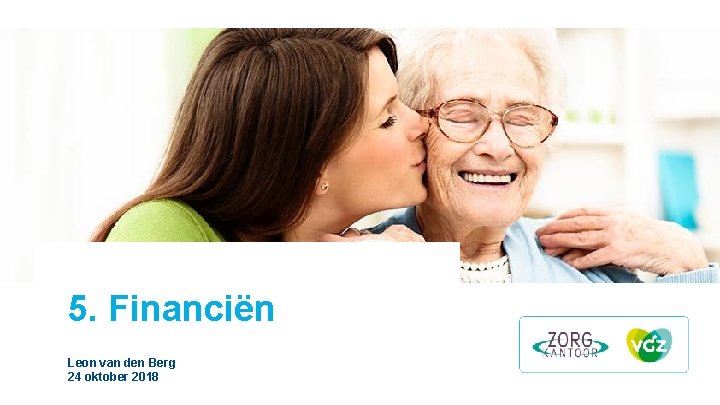5. Financiën Leon van den Berg 24 oktober 2018 5. Financiën Leon van den Berg 24 oktober 2018