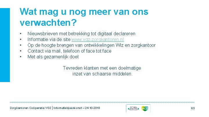 Wat mag u nog meer van ons verwachten? • • • Nieuwsbrieven met betrekking Wat mag u nog meer van ons verwachten? • • • Nieuwsbrieven met betrekking