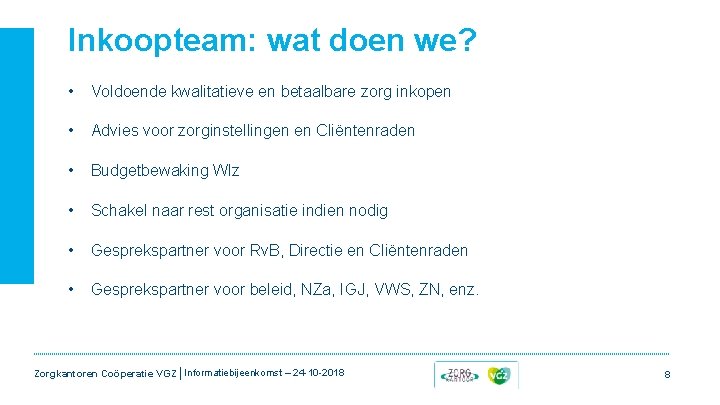 Inkoopteam: wat doen we? • Voldoende kwalitatieve en betaalbare zorg inkopen • Advies voor Inkoopteam: wat doen we? • Voldoende kwalitatieve en betaalbare zorg inkopen • Advies voor