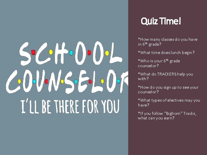 Quiz Time! *How many classes do you have in 6 th grade? *What time