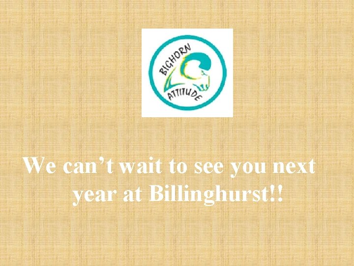 We can’t wait to see you next year at Billinghurst!! 