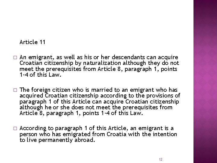 Article 11 � An emigrant, as well as his or her descendants can acquire