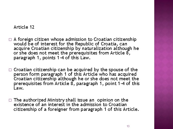 Article 12 � A foreign citizen whose admission to Croatian citizenship would be of