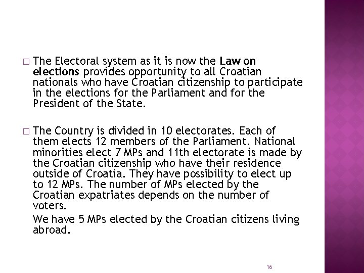 � The Electoral system as it is now the Law on elections provides opportunity