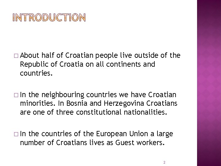 � About half of Croatian people live outside of the Republic of Croatia on