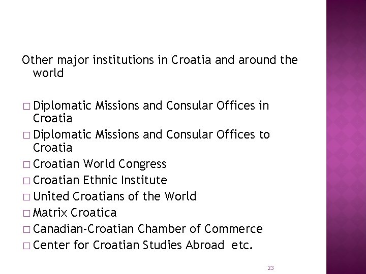 Other major institutions in Croatia and around the world � Diplomatic Missions and Consular