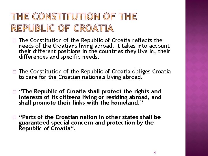 � The Constitution of the Republic of Croatia reflects the needs of the Croatians