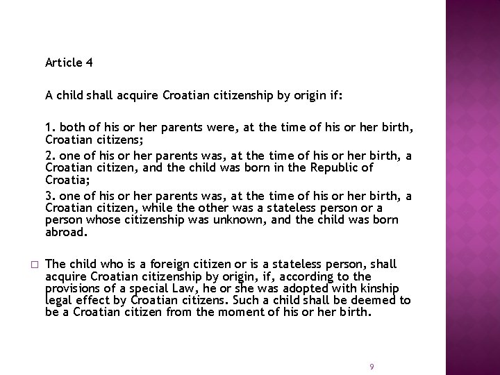 Article 4 A child shall acquire Croatian citizenship by origin if: 1. both of