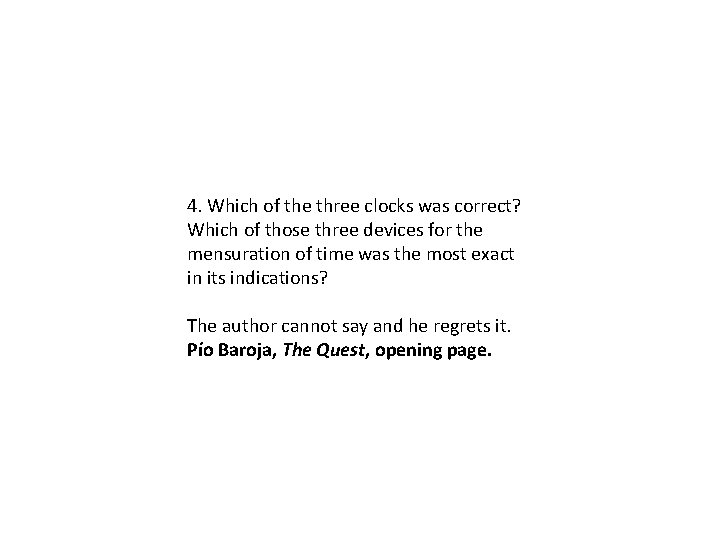 4. Which of the three clocks was correct? Which of those three devices for