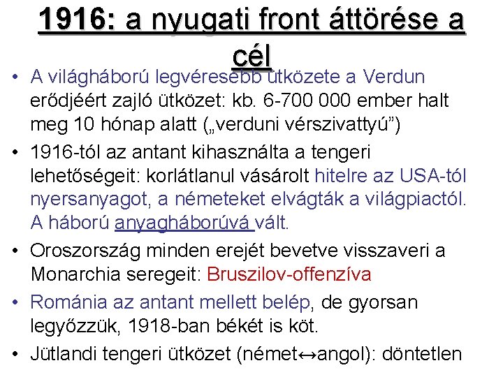 1916: a nyugati front áttörése a cél • A világháború legvéresebb ütközete a Verdun