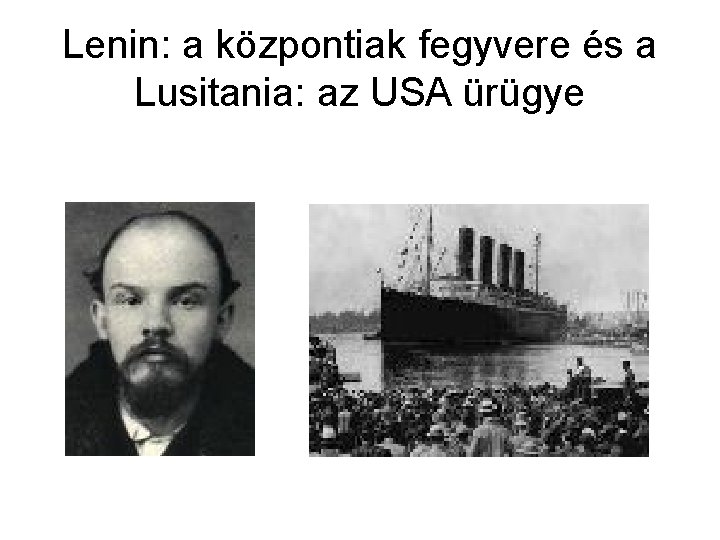 Lenin: a központiak fegyvere és a Lusitania: az USA ürügye 