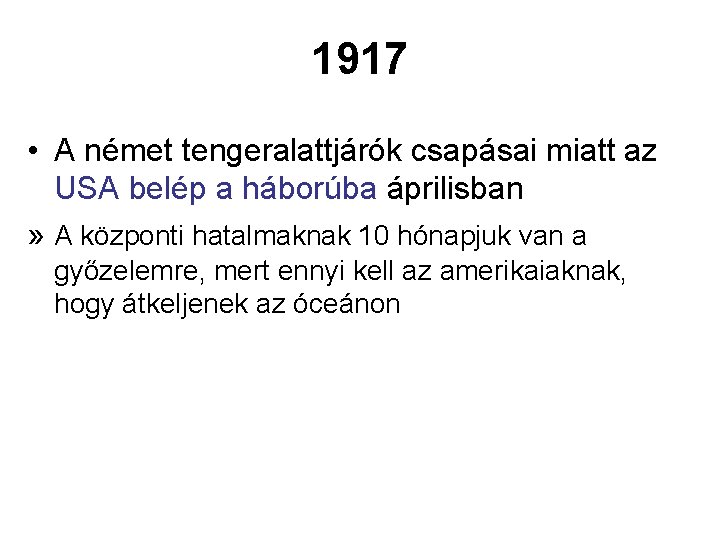 1917 • A német tengeralattjárók csapásai miatt az USA belép a háborúba áprilisban »