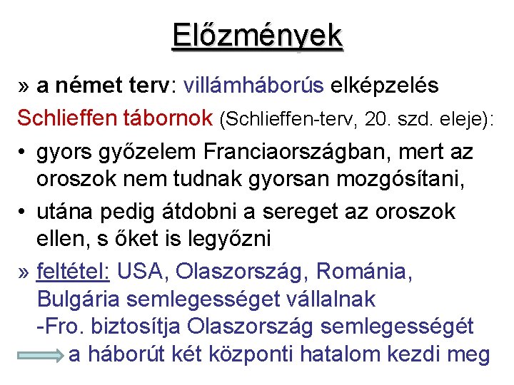 Előzmények » a német terv: villámháborús elképzelés Schlieffen tábornok (Schlieffen-terv, 20. szd. eleje): •