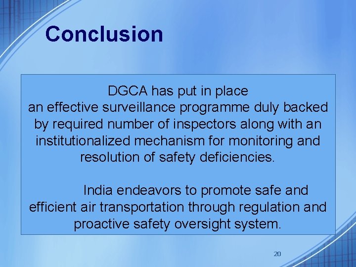 Conclusion DGCA has put in place an effective surveillance programme duly backed by required