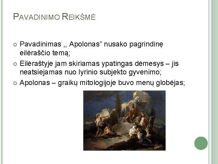 PAVADINIMO REIKŠMĖ Pavadinimas , , Apolonas” nusako pagrindinę eilėraščio temą; Eilėraštyje jam skiriamas ypatingas