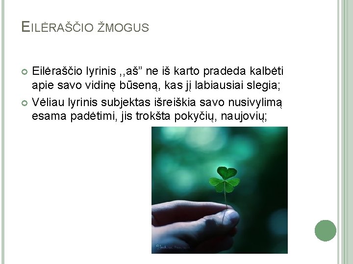 EILĖRAŠČIO ŽMOGUS Eilėraščio lyrinis , , aš” ne iš karto pradeda kalbėti apie savo