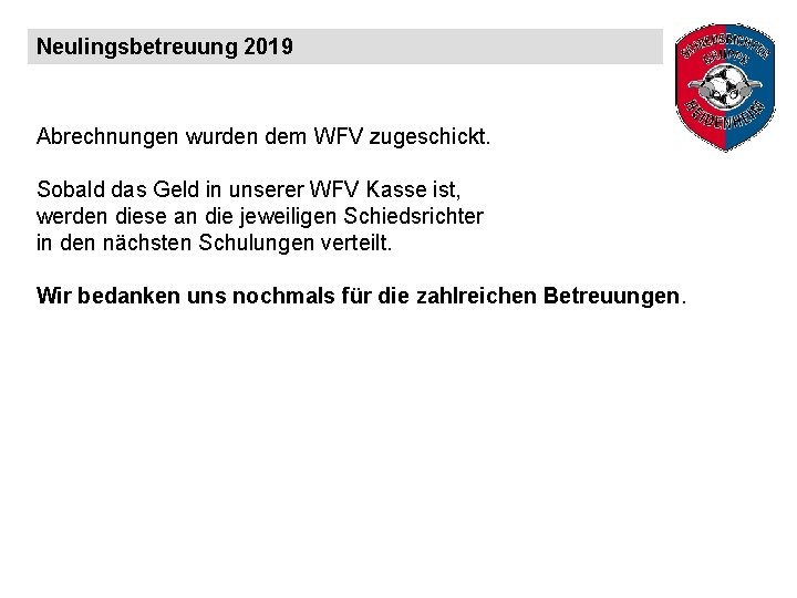 Neulingsbetreuung 2019 Abrechnungen wurden dem WFV zugeschickt. Sobald das Geld in unserer WFV Kasse