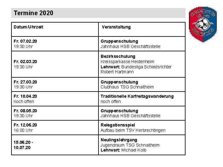 Termine 2020 Datum/Uhrzeit Veranstaltung Fr. 07. 02. 20 19: 30 Uhr Gruppenschulung Jahnhaus HSB