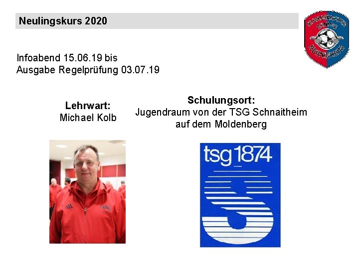 Neulingskurs 2020 Infoabend 15. 06. 19 bis Ausgabe Regelprüfung 03. 07. 19 Lehrwart: Michael