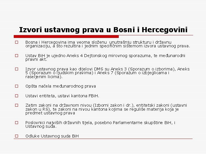Izvori ustavnog prava u Bosni i Hercegovini o Bosna i Hercegovina ima veoma složenu