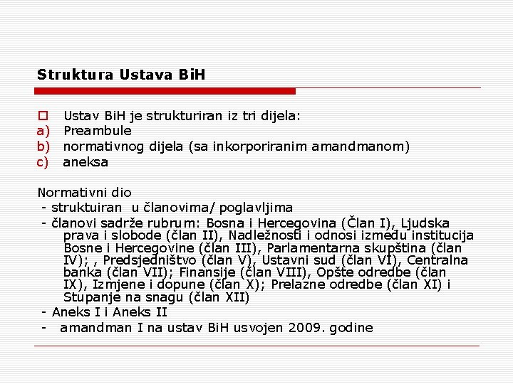 Struktura Ustava Bi. H o a) b) c) Ustav Bi. H je strukturiran iz