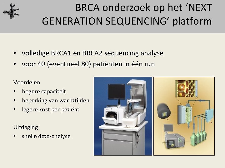 BRCA onderzoek op het ‘NEXT GENERATION SEQUENCING’ platform • volledige BRCA 1 en BRCA