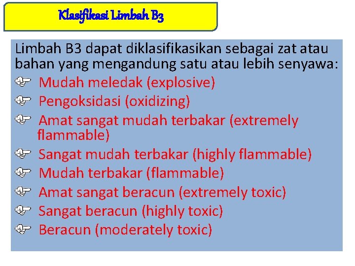 Klasifikasi Limbah B 3 dapat diklasifikasikan sebagai zat atau bahan yang mengandung satu atau