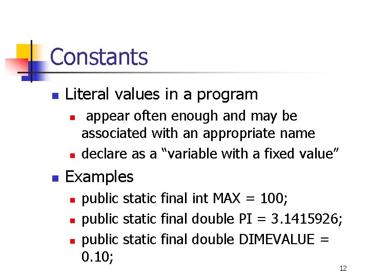 Constants n Literal values in a program n n n appear often enough and Constants n Literal values in a program n n n appear often enough and