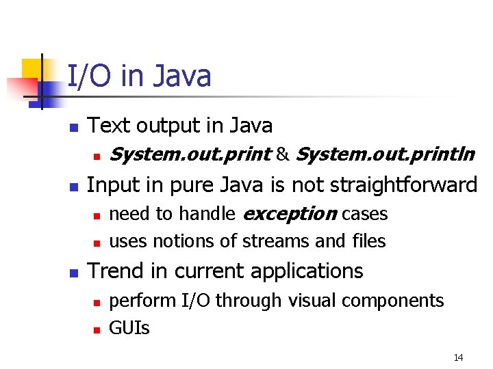 I/O in Java n Text output in Java n n Input in pure Java I/O in Java n Text output in Java n n Input in pure Java